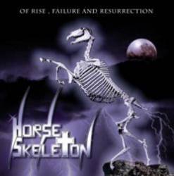 Horse Skeleton : Of Rise, Failure and Resurrection